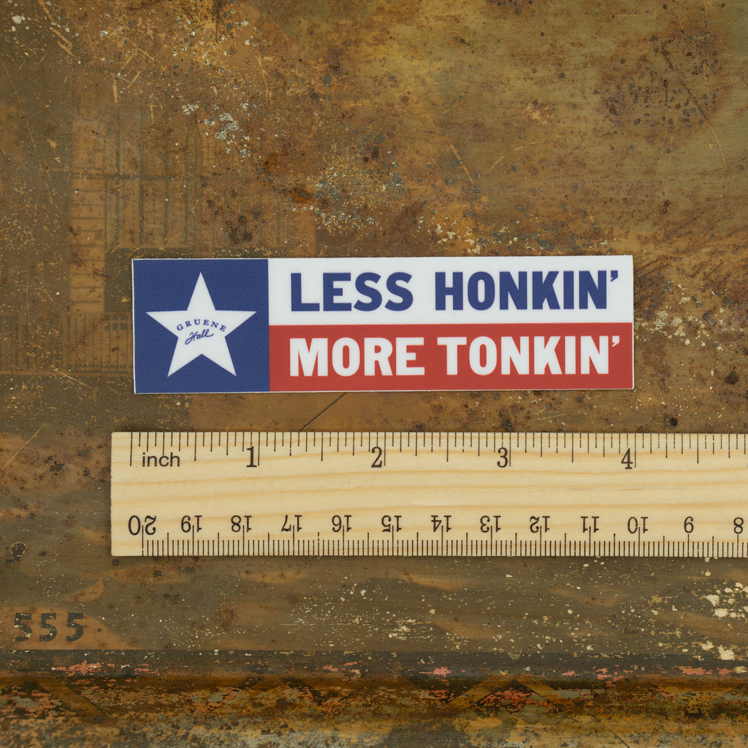 Less Honkin' More Tonkin' Sticker